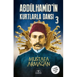 Abdülhamid'in Kurtlarla Dansı - 3 Mustafa Armağan
