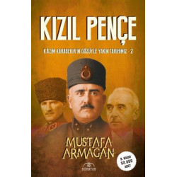 Kızıl Pençe-Kazım Karabekir'in Gözüyle Yakın Tarihimiz 2 Mustafa Armağan