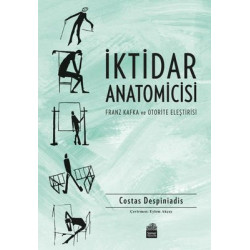 İktidar Anatomicisi - Franz Kafka ve Otorite Eleştirisi Costas Despiniadis