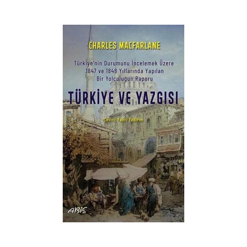 Türkiye ve Yazgısı Charles Macfarlane