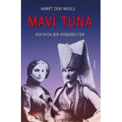 Mavi Tuna - Sofya'da Bir Ataşemiliter Ahmet Zeki Muslu