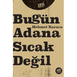 Bugün Adana Sıcak Değil Mehmet Karaca