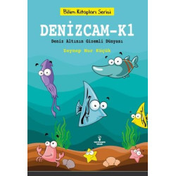 Denizcam K1 - Deniz Altının Gizemli Dünyası - Bilim Kitapları Serisi Zeynep Nur Küçük