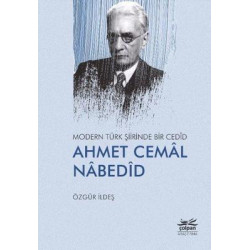 Modern Türk Şiirinde Bir Cedid: Ahmet Cemal Nabedid Özgür İldeş