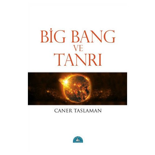 Big Bang ve Tanrı - Caner Taslaman