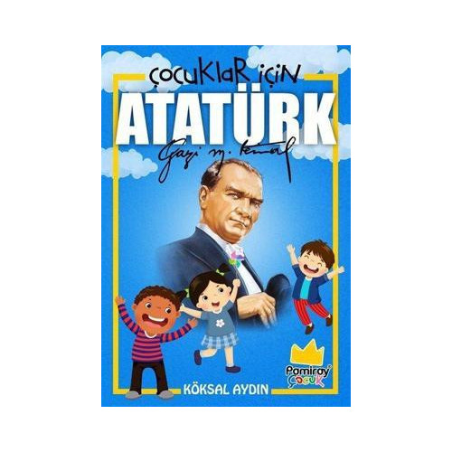 Atatürk-Çocuklar İçin Köksal Aydın