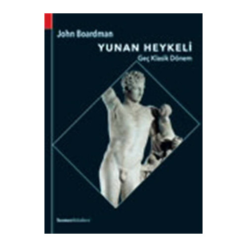 Yunan Heykeli Geç Klasik Dönem - John Boardman