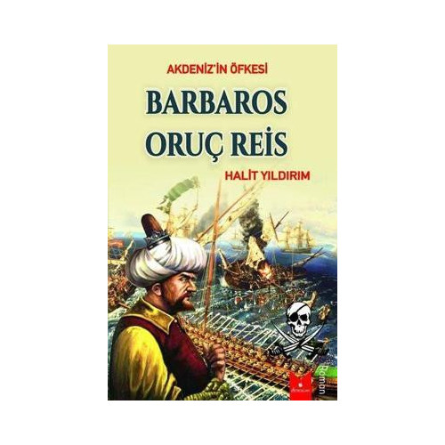 Barbaros Oruç Reis - Akdeniz'in Öfkesi Halit Yıldırım