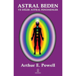 Astral Beden ve Diğer Astral Fenomenler Arthur E. Powell