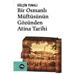 Bir Osmanlı Müftüsünün Gözünden Atina Tarihi Gülçin Tunalı