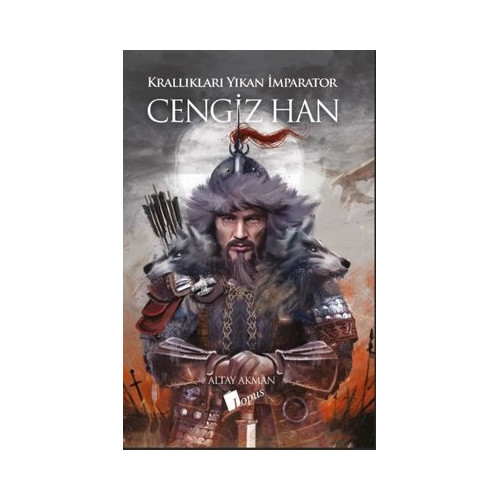 Cengiz Han - Krallıkları Yıkan İmparator Altay Akman