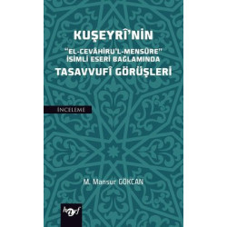 Kuşeyri'nin El-Cevahirul'l-Mensure İsimli Eseri Bağlamında Tasavvufi Görüşleri M. Mansur Gökcan