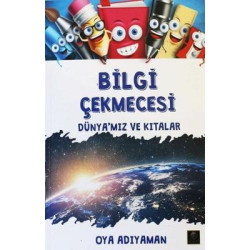 Bilgi Çekmecesi-Dünya'mız ve Kıtalar Oya Adıyaman