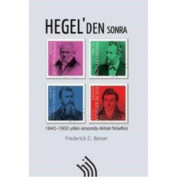 Hegel'den Sonra-1840-1900 Yılları Arasında Alman Felsefesi Frederick C. Beiser
