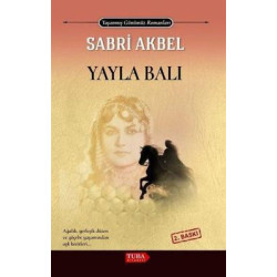 Yayla Balı - Yaşanmış Günümüz Romanları Sabri Akbel