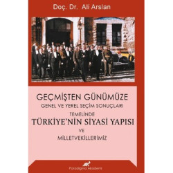 Geçmişten Günümüze Türkiye'nin Siyasi Yapısı ve Milletvekillerimiz Ali Arslan