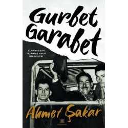 Gurbet Garabet - Almanya'dan Yaşanmış Hayat Hikayeleri Ahmet Şakar
