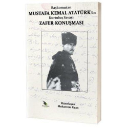 Başkomutan Mustafa Kemal Atatürk'ün Kurtuluş Savaşı Zafer Konuşması  Kolektif