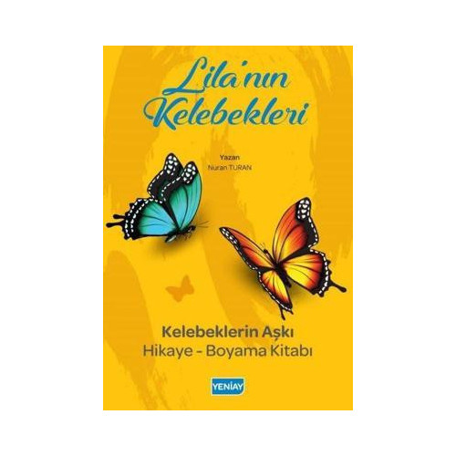 Lila'nın Kelebekleri: Kelebeklerin Aşkı Hikaye - Boyama Kitabı Nuran Turan