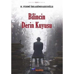 Bilincin Derin Kuyusu H. Fehmi İbrahimhakkıoğluu