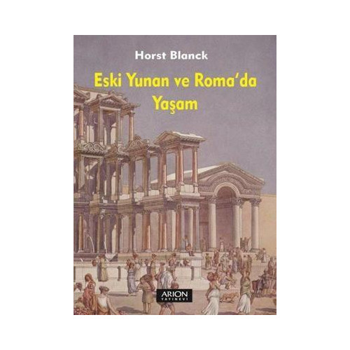 Eski Yunan ve Roma'da Yaşam Horst Blanck