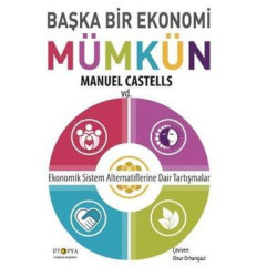 Başka Bir Ekonomi Mümkün-Ekonomik Sistem Alternatiflerine Dair Tartışmalar Manuel Castells
