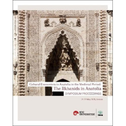 Cultural Encounters in Anatolia in the Medieval Period: The İlkhanids in Anatolia Sypmposium Preceed  Kolektif