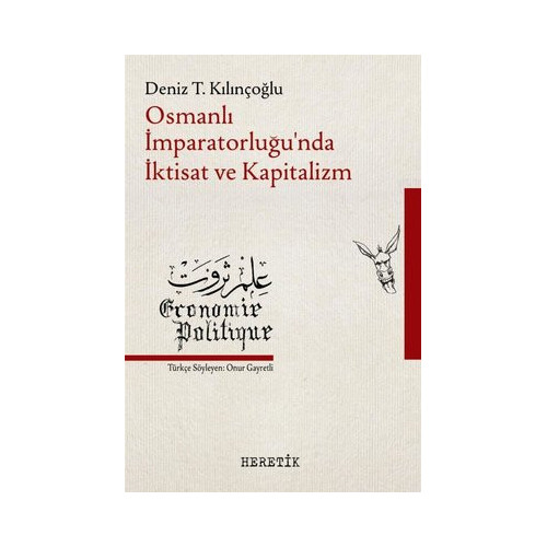 Osmanlı İmparatorluğu'nda İktisat ve Kapitalizm Deniz T. Kılınçoğlu