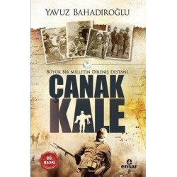 Büyük Bir Milletin Direniş Destanı Çanakkale Yavuz Bahadıroğlu