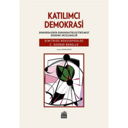 Katılımcı Demokrasi: Demokrasinin Demokratikleştirilmesi Üzerine İncelemeler C. George Benello
