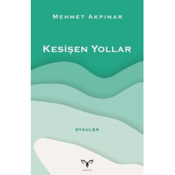 Kesişen Yollar - Öyküler Mehmet Akpınar