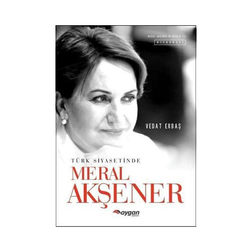 Türk Siyasetinde Meral Akşener Vedat Erbaş