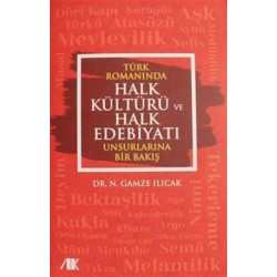 Türk Romanında Halk Kültürü ve Halk Edebiyatı Unsurlarına Bir Bakış Nazire Gamze Ilıcak