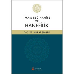 İmam Ebu Hanife ve Hanefilik - Murat Şimşek
