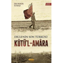 Kutü'l - Amara Dicle'nin Son Türküsü Ebubekir Subaşı
