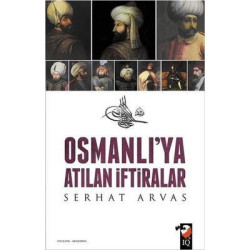 Osmanlı'ya Atılan İftiralar Serhat Arvas