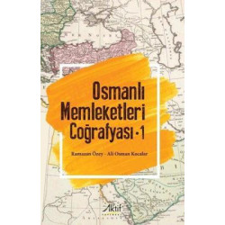 Osmanlı Memleketleri Coğrafyası - Cilt 1 Ali Osman Kocalar