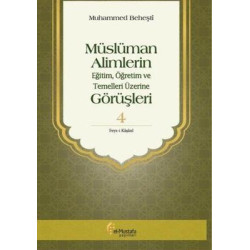 Müslüman Alimlerin Görüşleri 4.Cilt-EğitimÖğretim ve Temelleri Üzerine Muhammed Beheşti