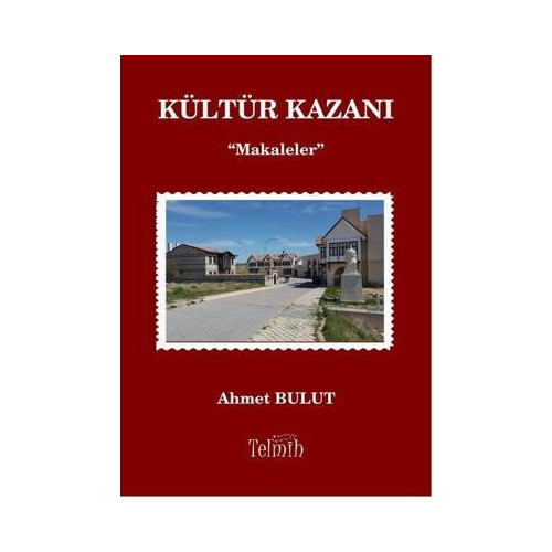 Kültür Kazanı - Makaleler Ahmet Bulut