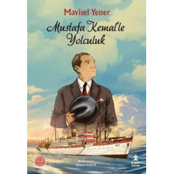 Mustafa Kemal'le Yolculuk Mavisel Yener