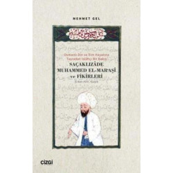 Saçaklızade Muhammed El Maraşi ve Fikirleri - Osmanlı Din ve İlim Hayatına Taşradan Islahçı Bir Bakı Mehmet Gel