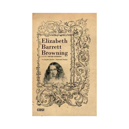 Seçme Şiirler - Selected Poems - Elizabeth Barrett Browning Elizabeth Barrett Browning