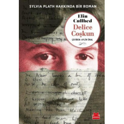Delice Coşkun - Sylvia Plath Hakkında Bir Roman Elin Cullhed