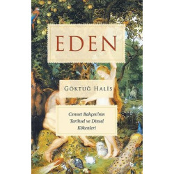 Eden - Cennet Bahçesi'nin Tarihsel ve Dinsel Kökenleri Göktuğ Halis