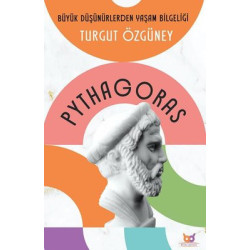 Pythagoras - Büyük Düşünürlerden Yaşam Bilgeliği Turgut Özgüney