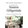 İnsanın Gölgesinde: Vahşi Doğa ve İnsana Dair Büyüleyici Bir Keşif Yolculuğu Jane Goodall
