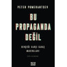 Bu Propaganda Değil - Gerçeğe Karşı Savaş Maceraları Peter Pomerantsev