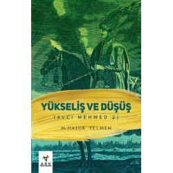 Yükseliş ve Düşüş - Avcı Mehmed 2 M. Haluk Yelmen