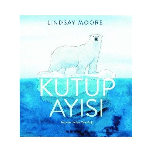 Kutup Ayısı - Hayatta Kalma Yolculuğu Lindsay Moore