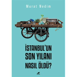 İstanbulun Son Yılanı Nasıl Öldü? Murat Nedim